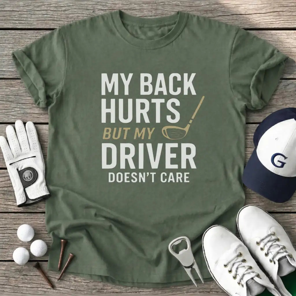 Military Green / S Back Hurts But T-Shirt