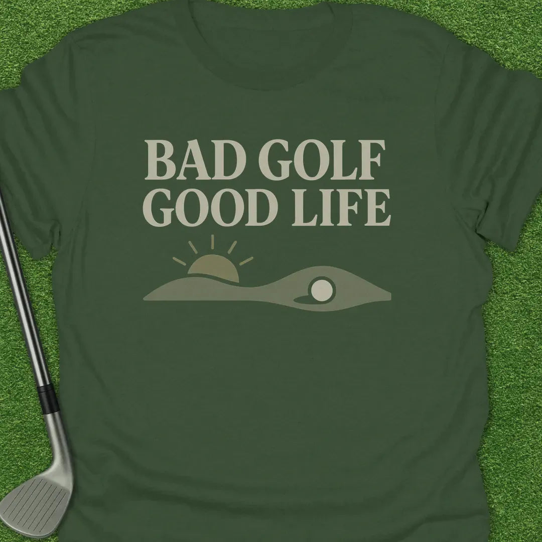 Military Green / S Bad Golf Good Life T-Shirt