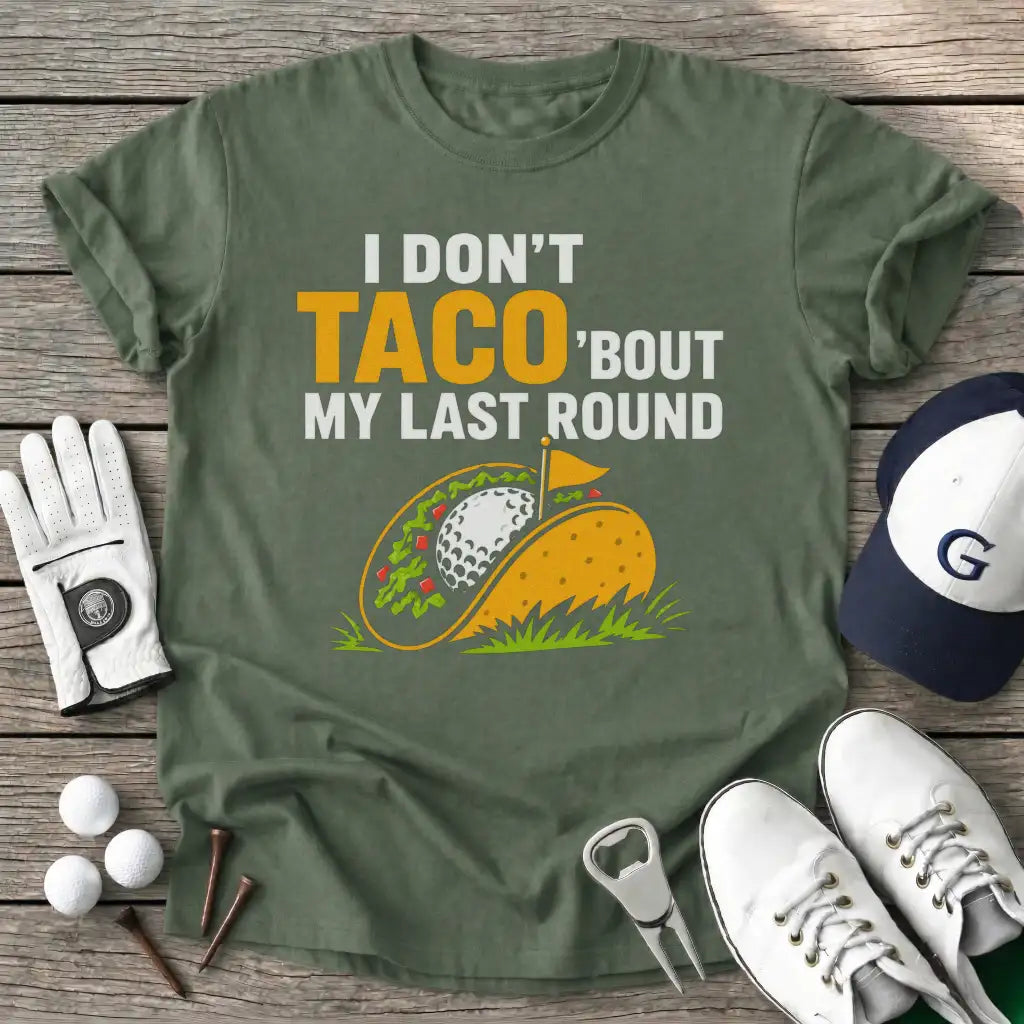 Military Green / S Dont Taco Bout Last T-Shirt