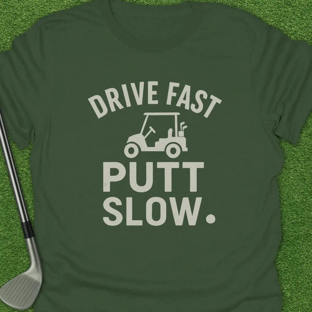 Military Green / S Drive Fast Putt Slow T-Shirt
