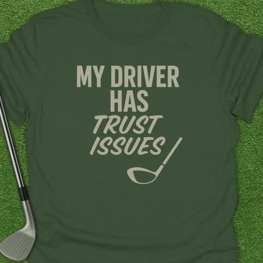 Military Green / S Driver Has Trust T-Shirt