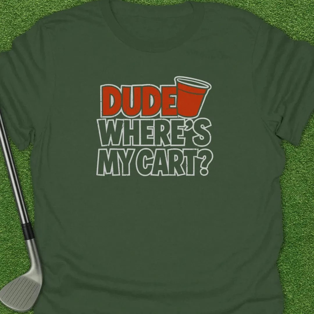 Military Green / S Dude Wheres Cart T-Shirt