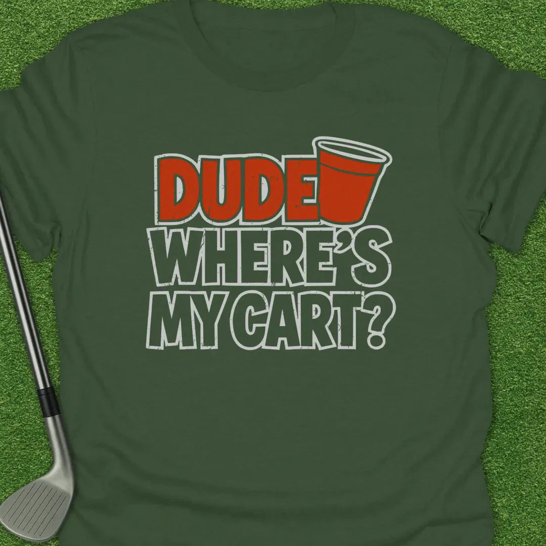 Military Green / S Dude Wheres Cart T-Shirt