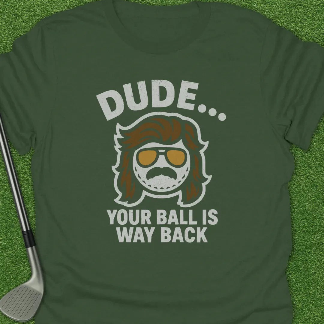 Military Green / S Dude Your Ball Way T-Shirt