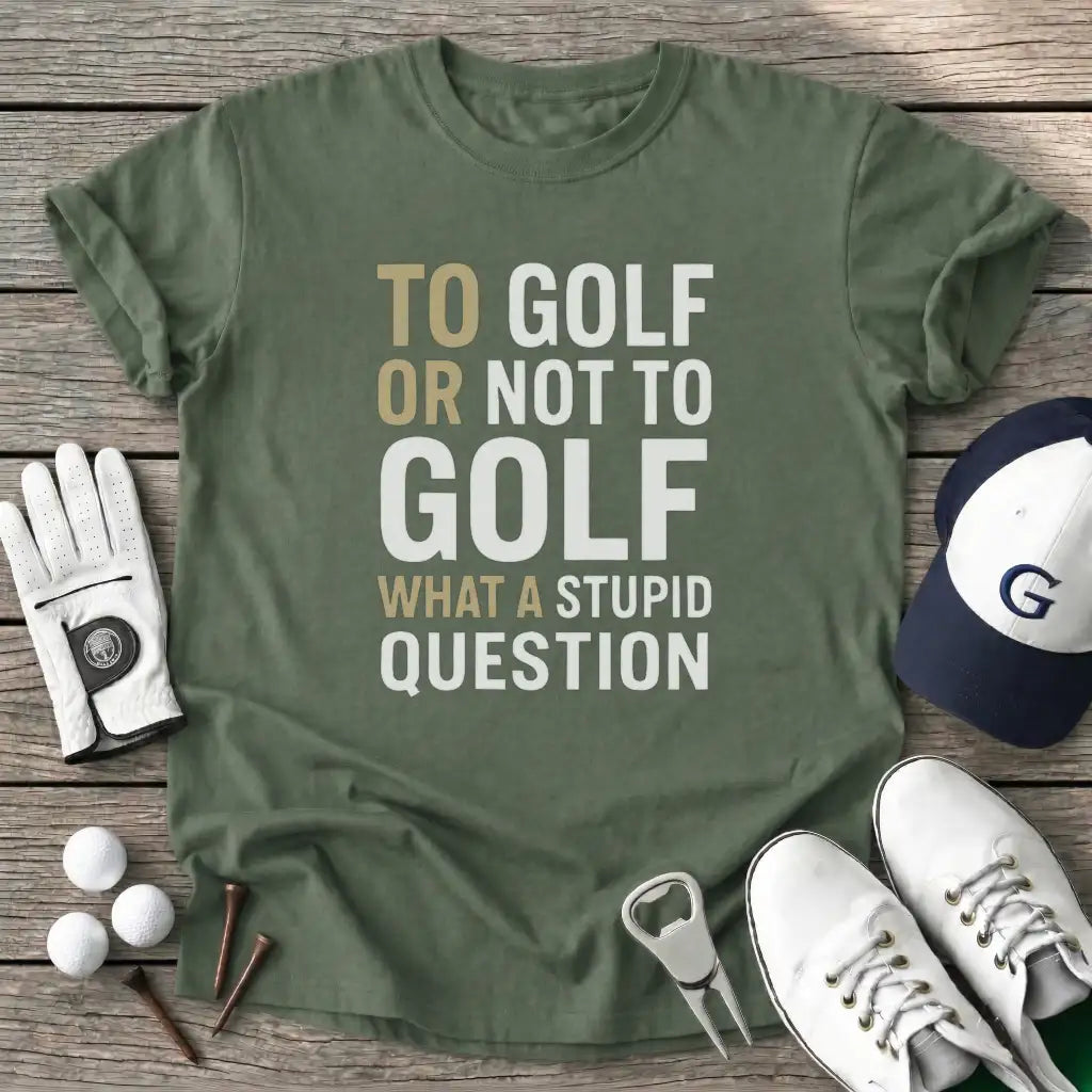 Military Green / S Golf Not Golf What T-Shirt