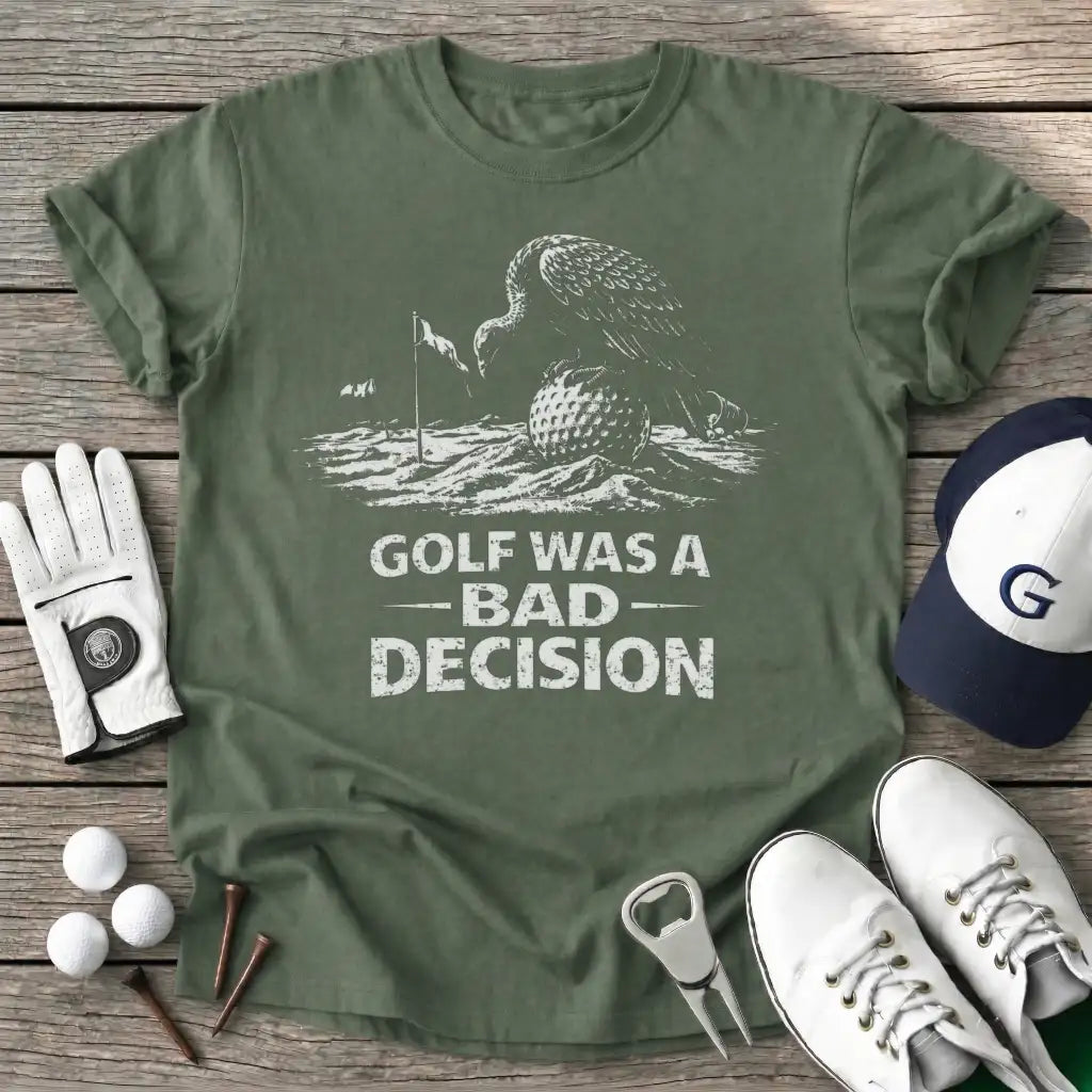 Military Green / S Golf Was Bad T-Shirt