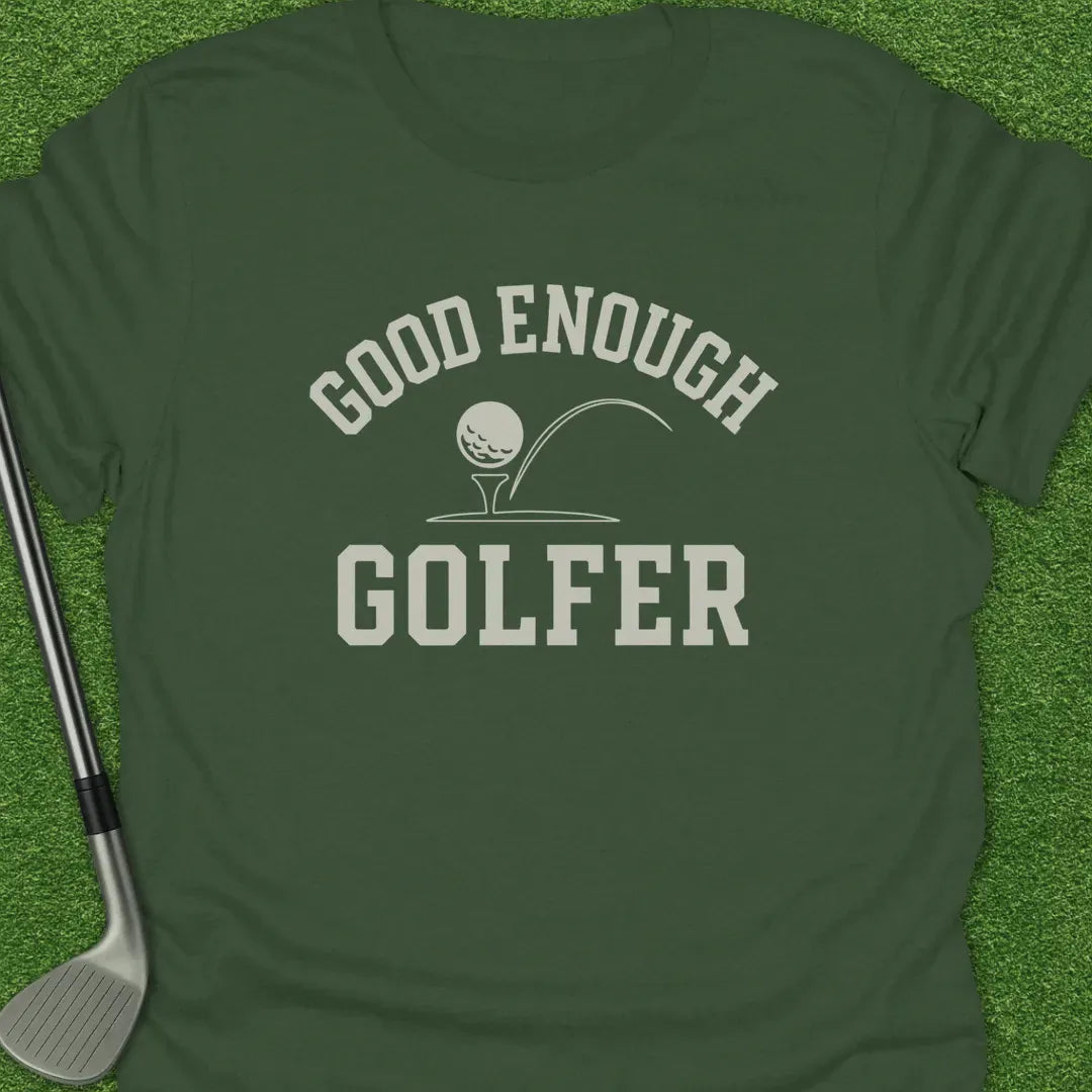 Military Green / S Good Enough Golfer T-Shirt