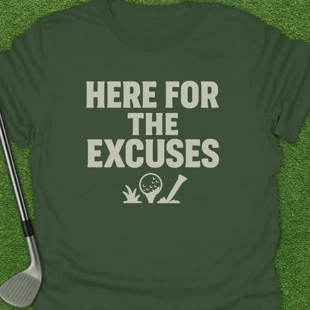 Military Green / S Here For The Excuses T-Shirt