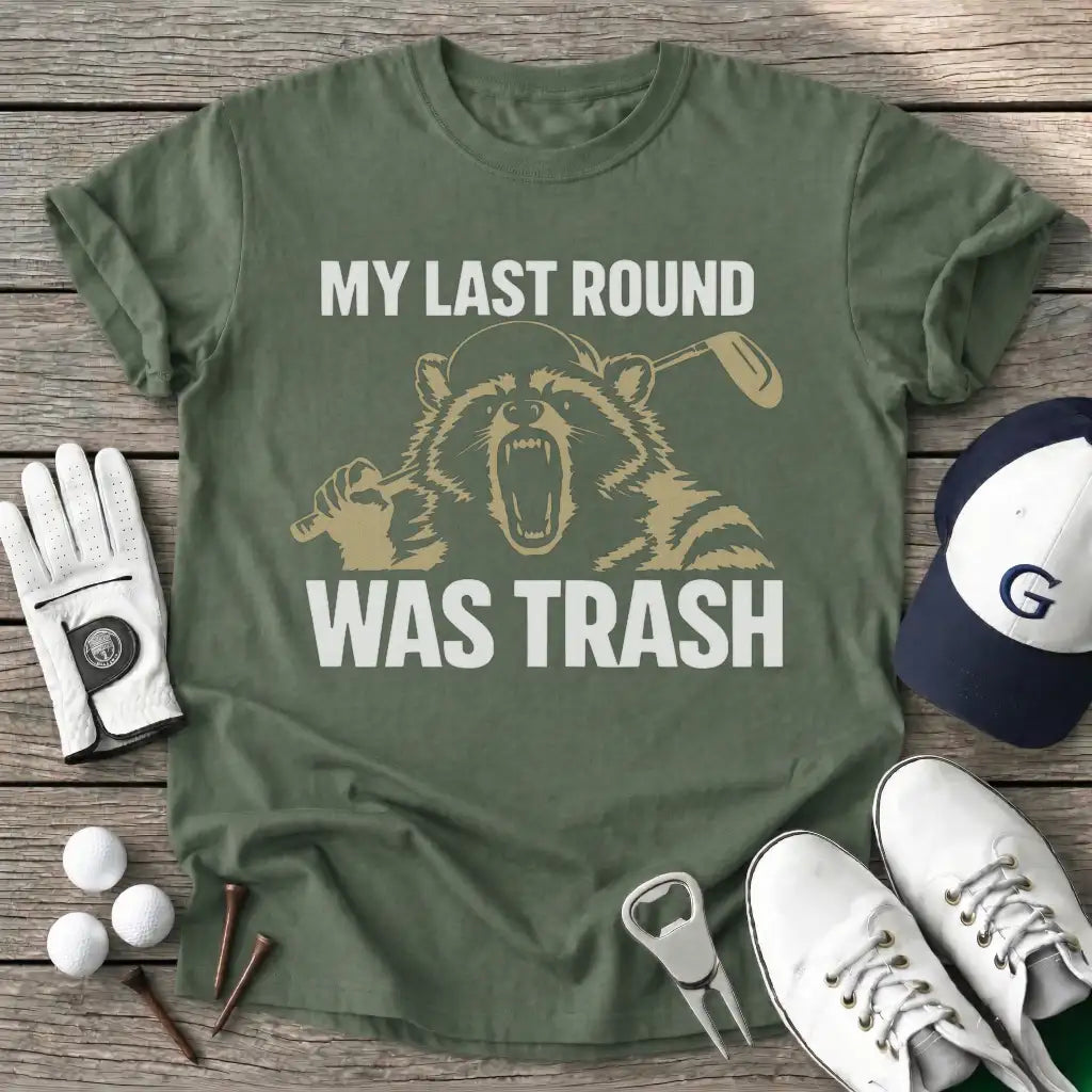 Military Green / S Last Round Was Trash T-Shirt
