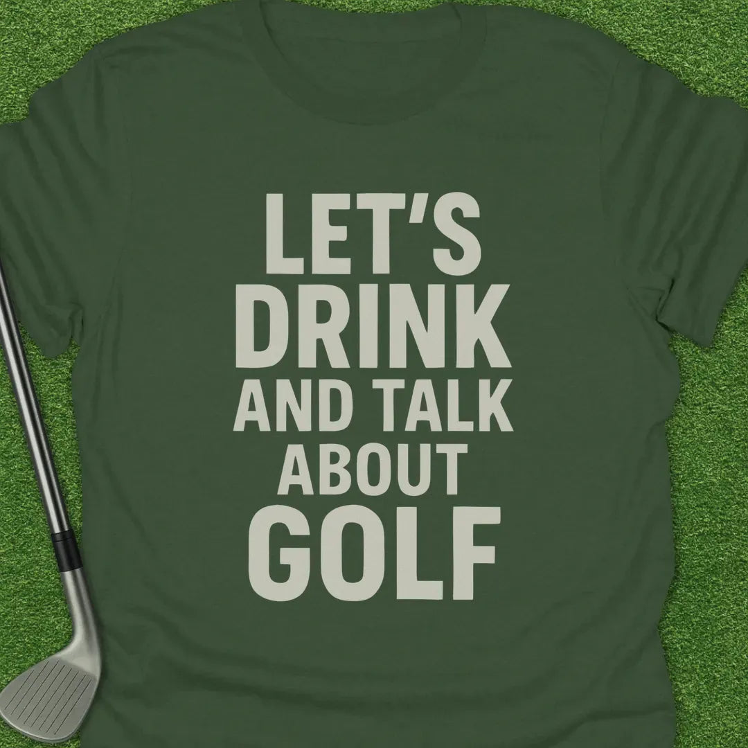 Military Green / S Lets Drink And Talk T-Shirt