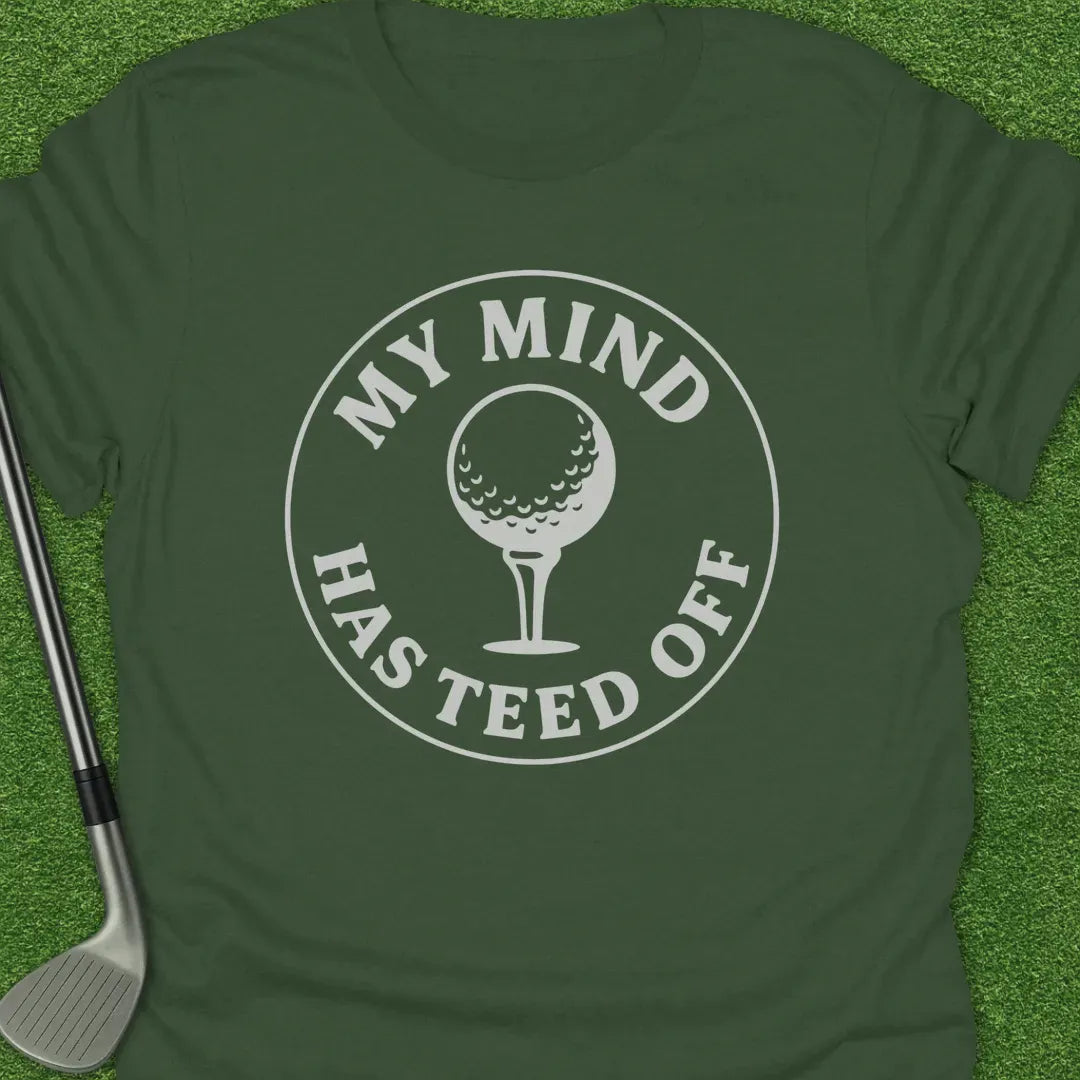 Military Green / S Mind Has Teed Off T-Shirt