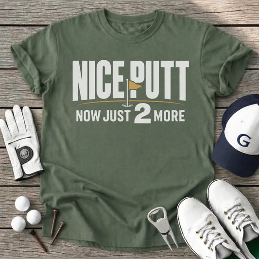 Nice Putt Now Just T-Shirt in Military Green