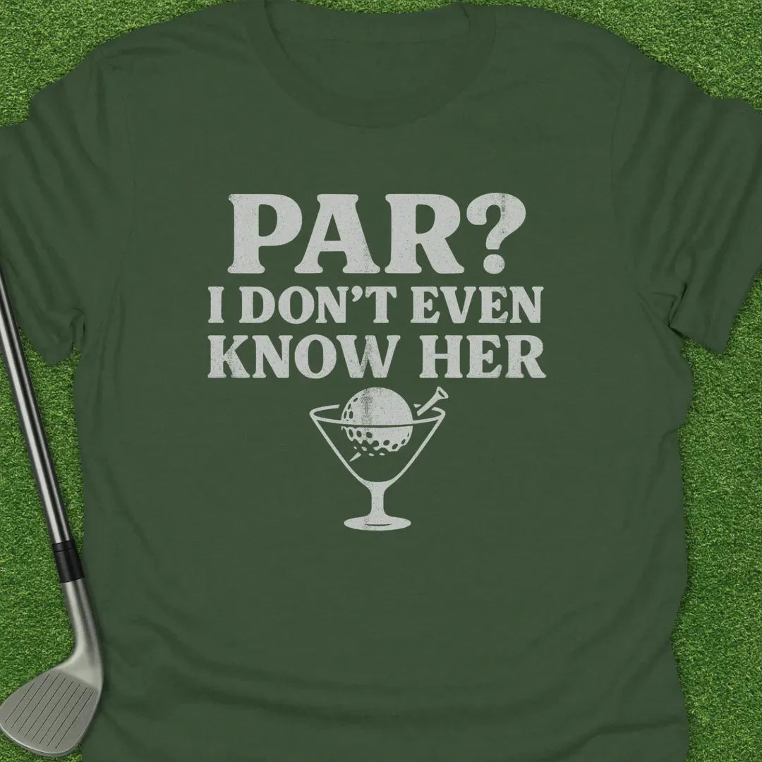 Military Green / S Par Dont Even Know T-Shirt