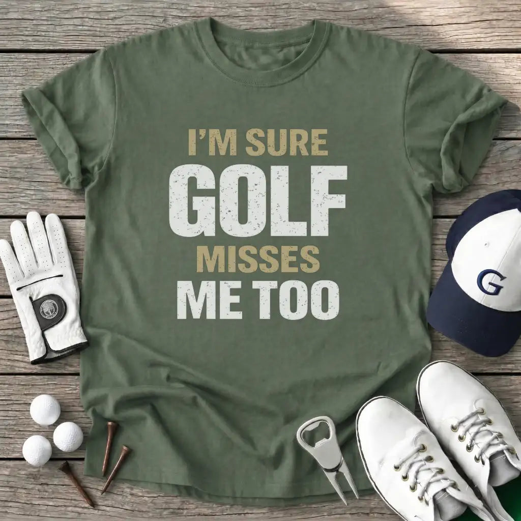 Military Green / S Sure Golf Misses Too T-Shirt
