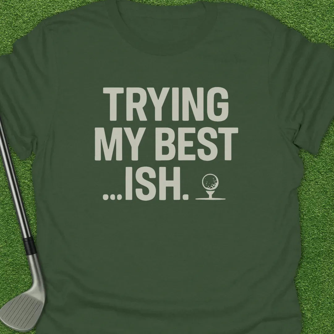 Military Green / S Trying Best Ish T-Shirt