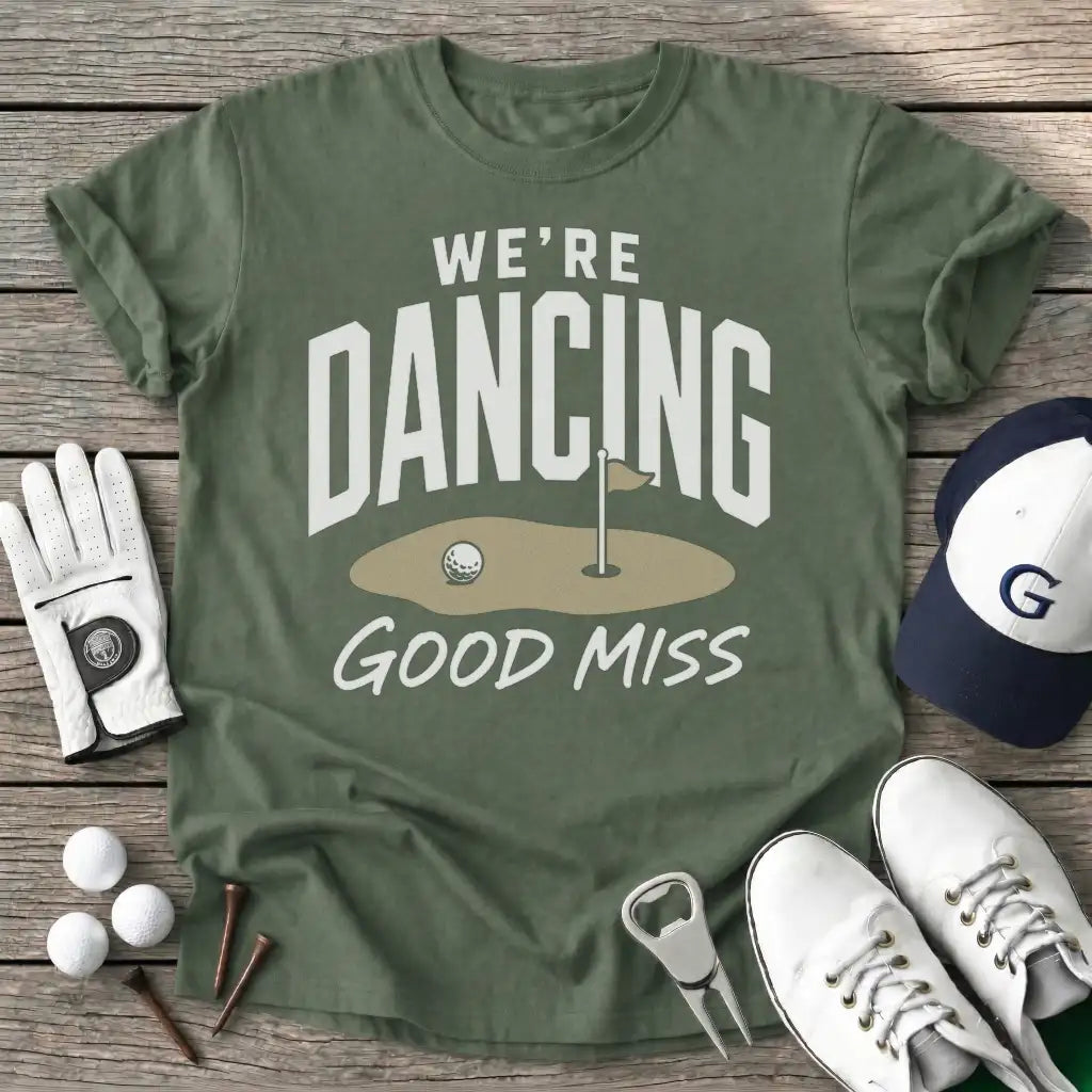 Were Dancing Good T-Shirt in Military Green