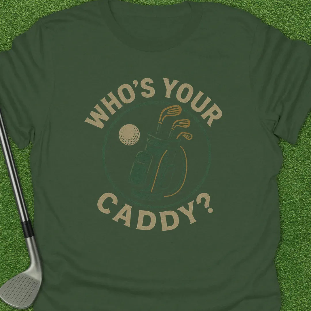 Military Green / S Whos Your Caddy T-Shirt