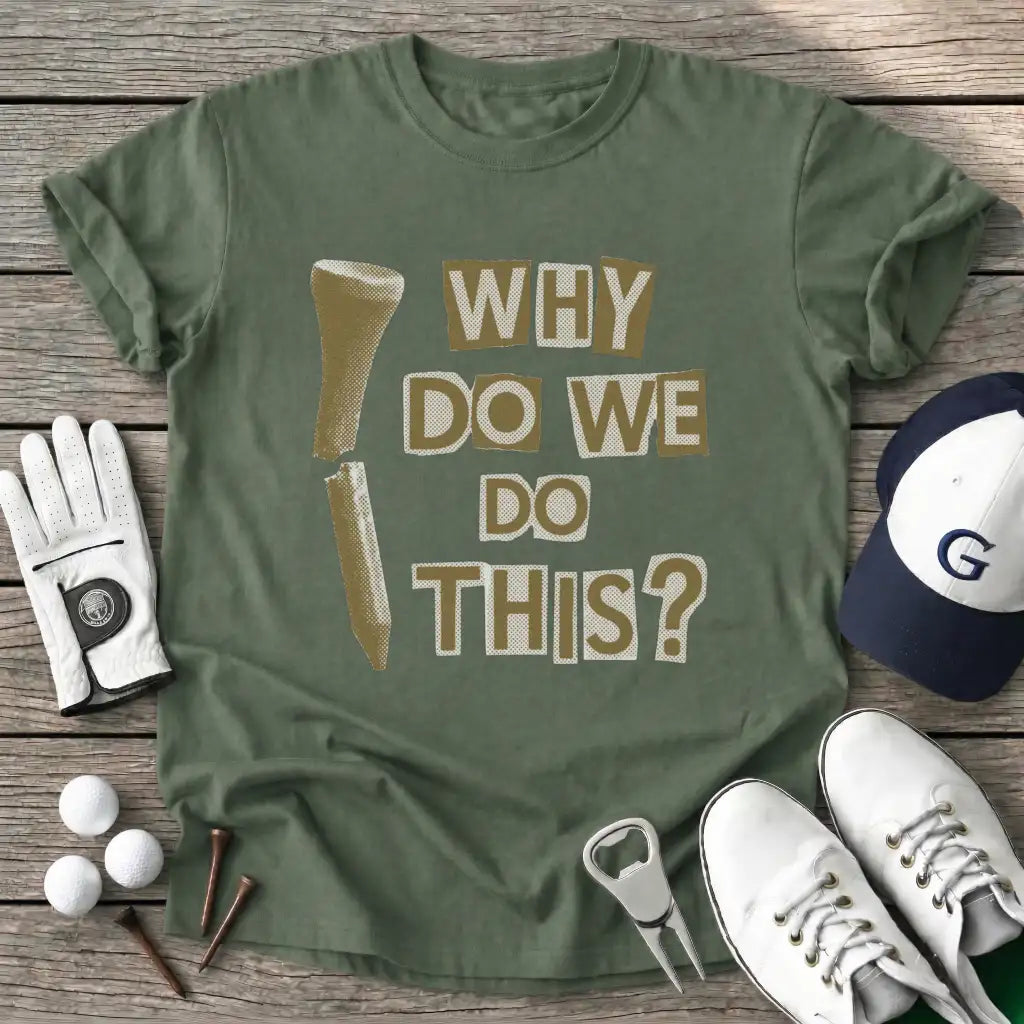 Military Green / S Why This T-Shirt