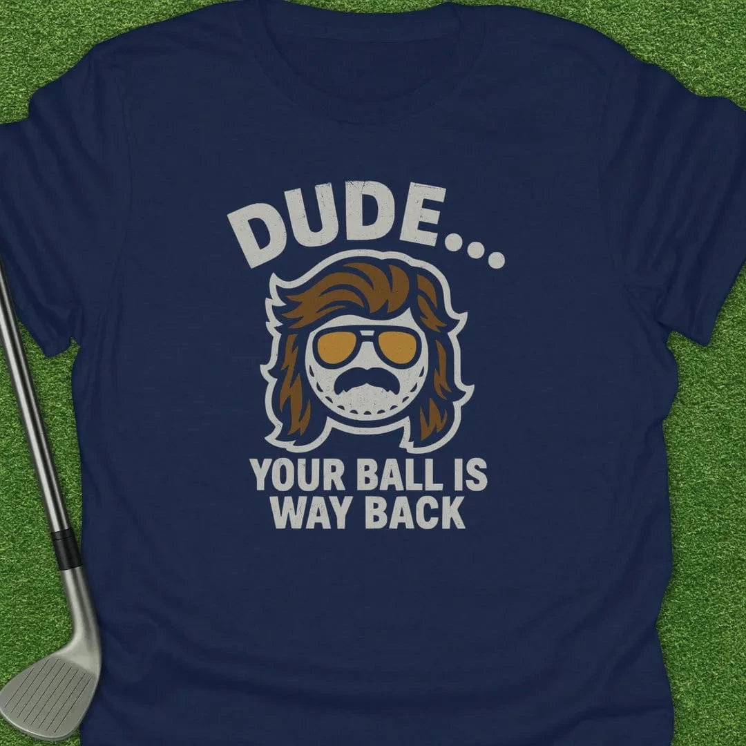 Navy / S Dude Your Ball Way T-Shirt