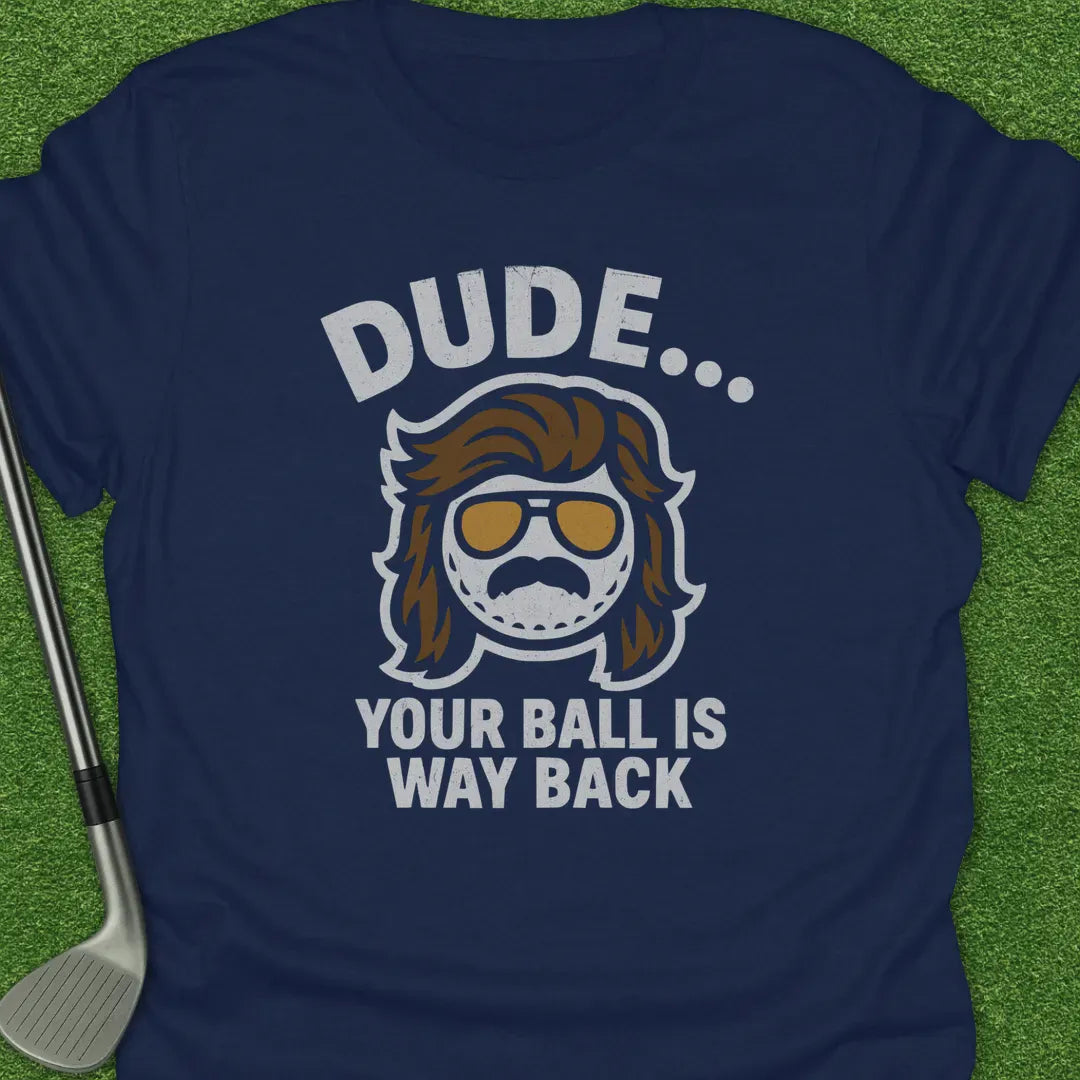 Navy / S Dude Your Ball Way T-Shirt