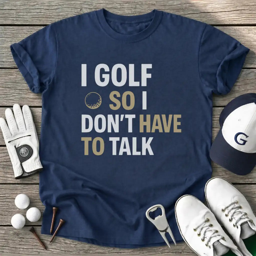 Navy / S Golf Dont Have Talk T-Shirt