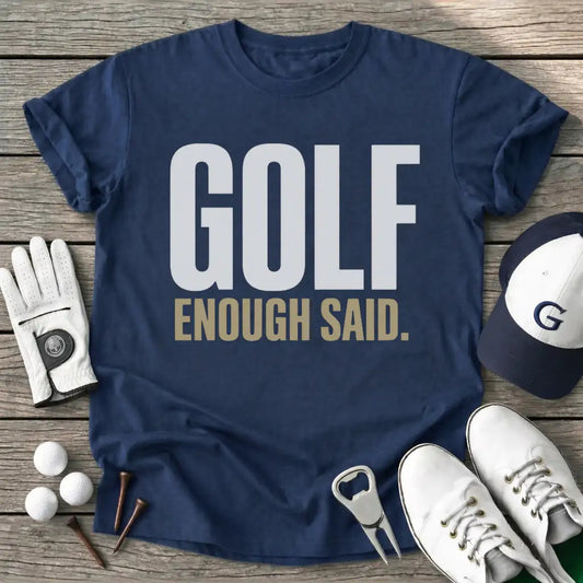 Golf Enough Said T-Shirt in Navy