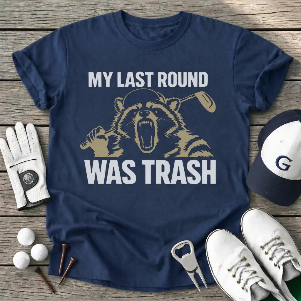 Navy / S Last Round Was Trash T-Shirt