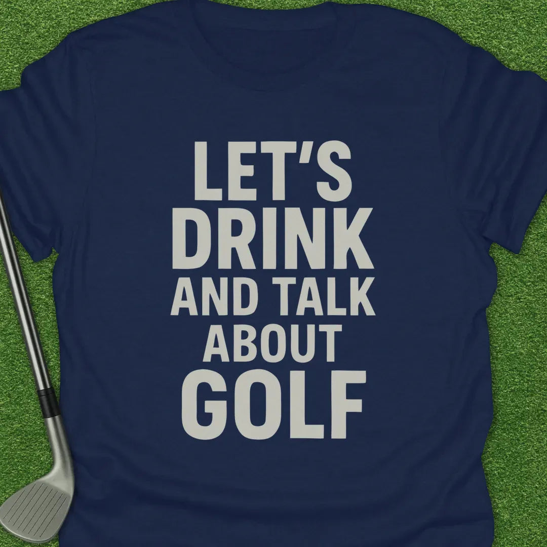 Navy / S Lets Drink And Talk T-Shirt