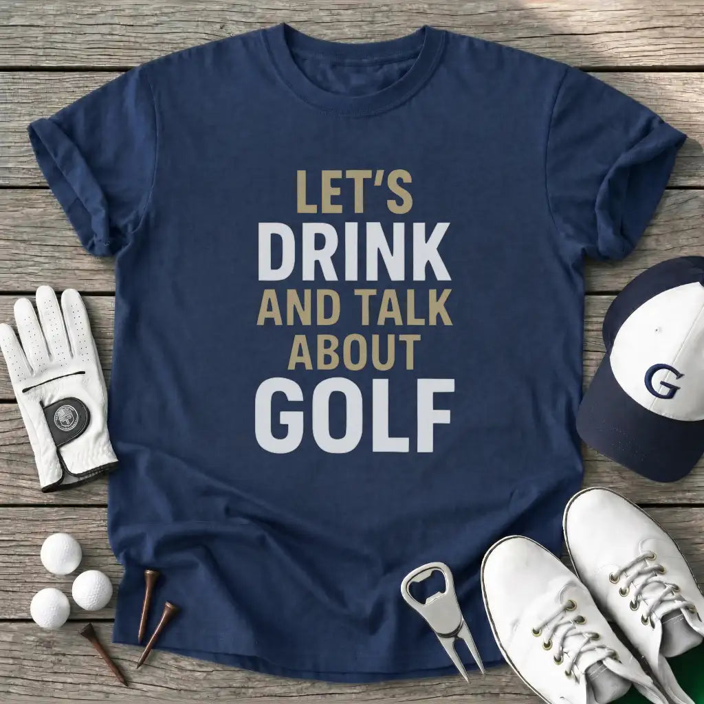 Navy / S Lets Drink And Talk T-Shirt