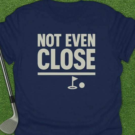Navy / S Not Even Close T-Shirt