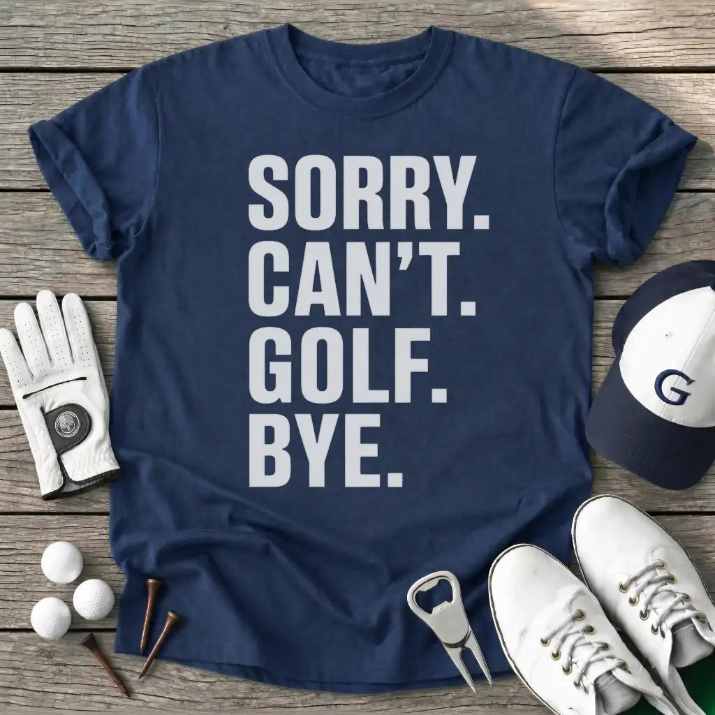 Navy / S Sorry Cant Golf Bye T-Shirt