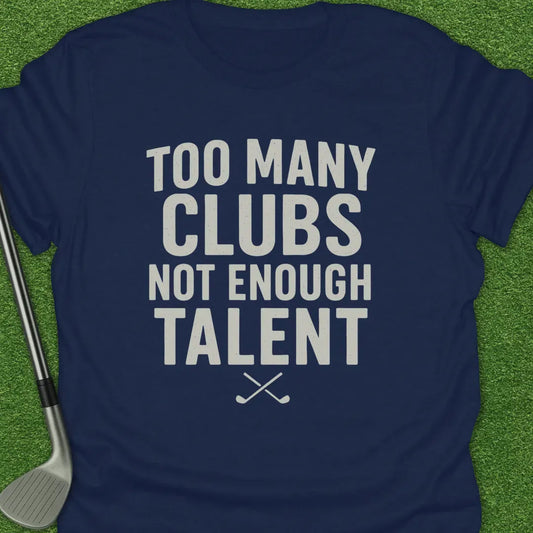 Navy / S Too Many Clubs Not T-Shirt