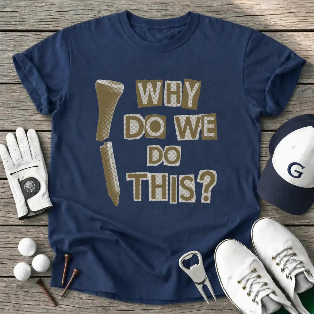 Navy / S Why This T-Shirt