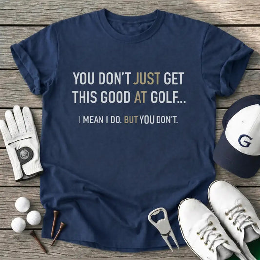 You Dont Just Get T-Shirt in Navy
