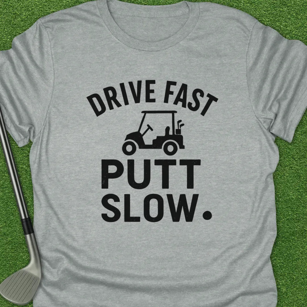 Sport Grey / S Drive Fast Putt Slow T-Shirt