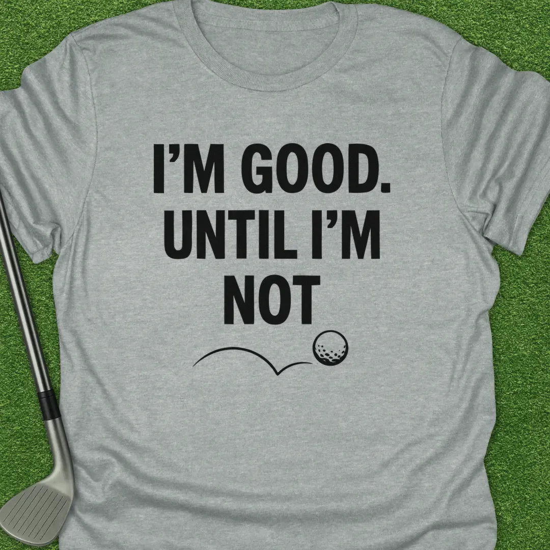 Sport Grey / S Good Until Not T-Shirt