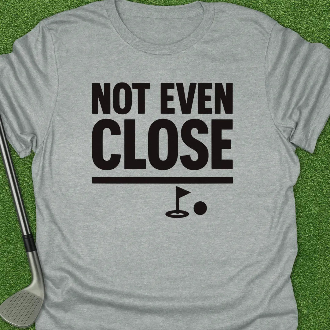 Sport Grey / S Not Even Close T-Shirt