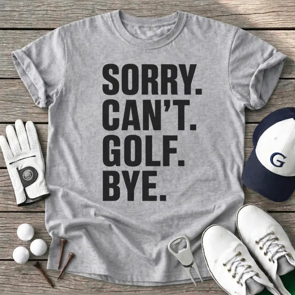 Sport Grey / S Sorry Cant Golf Bye T-Shirt