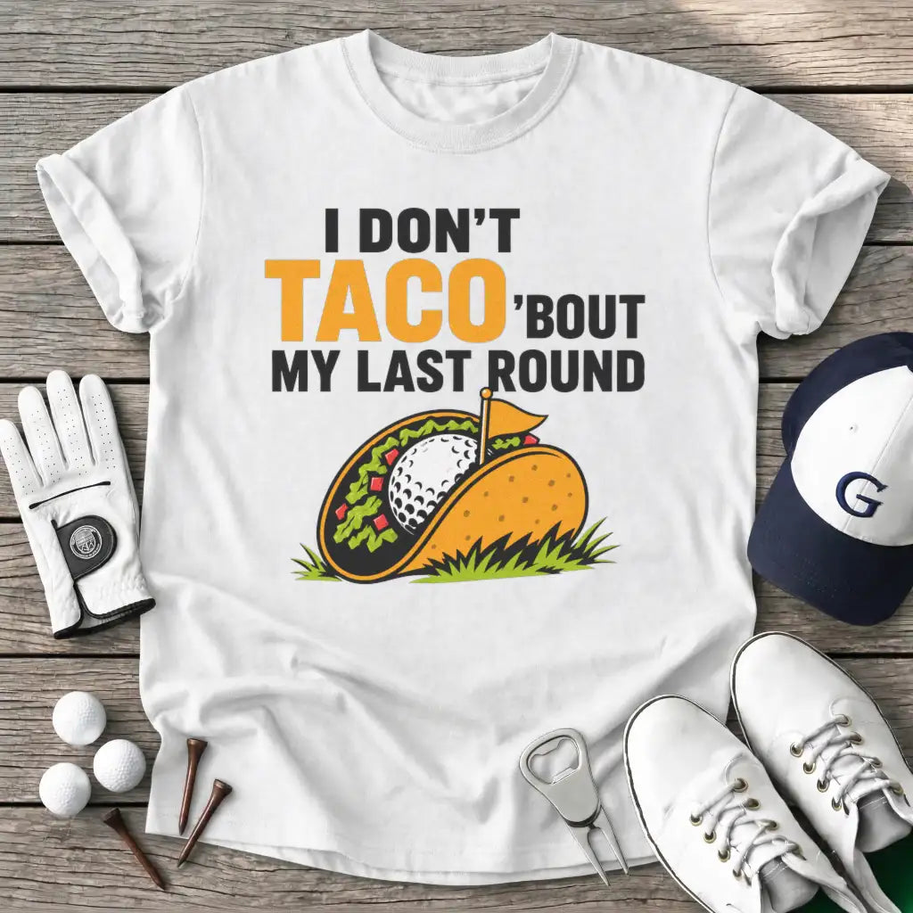 White / S Dont Taco Bout Last T-Shirt