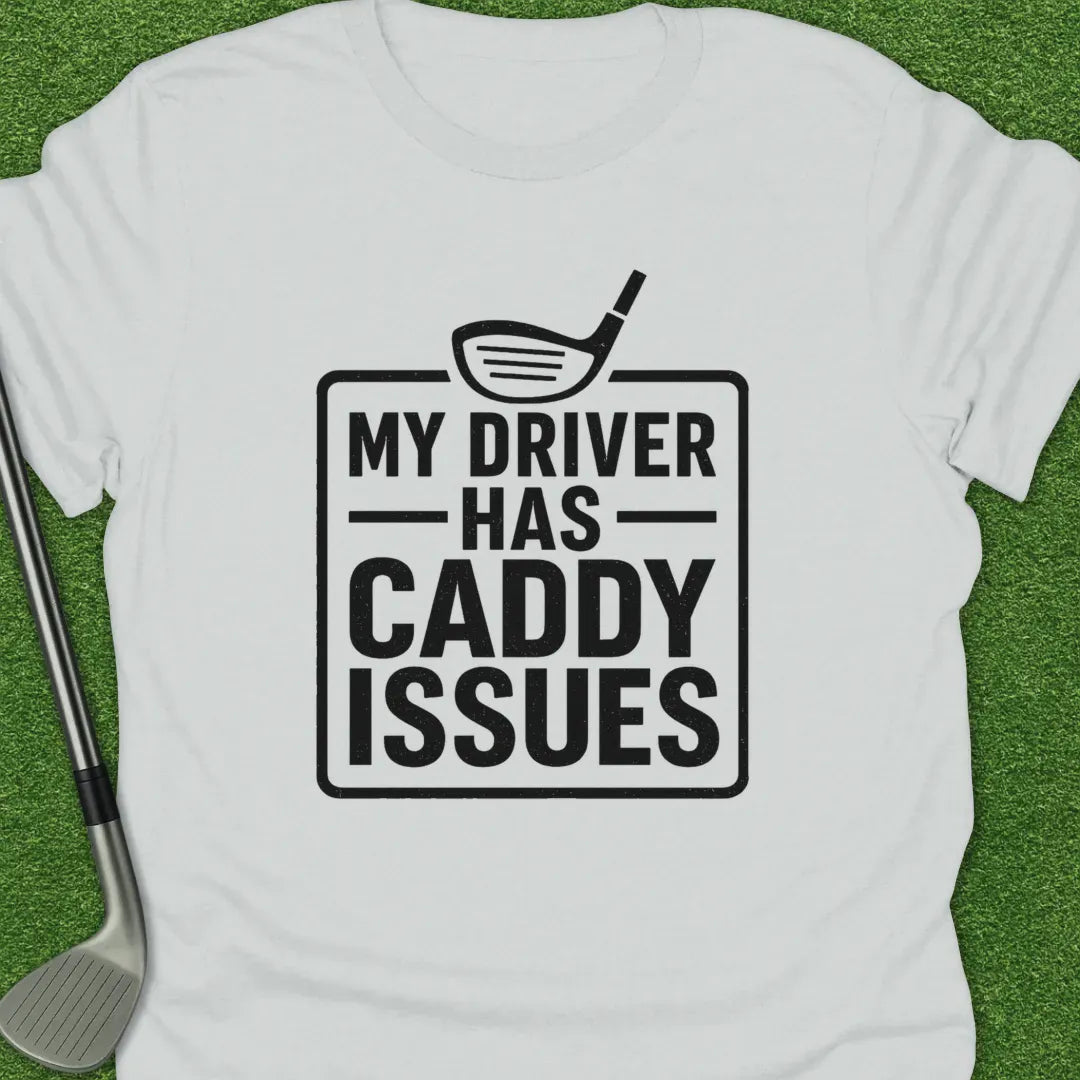 White / S Driver Has Caddy T-Shirt