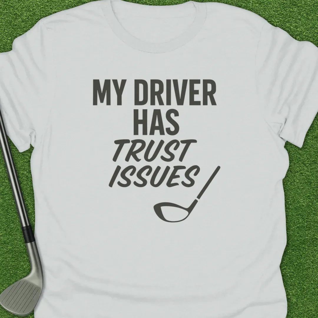 White / S Driver Has Trust T-Shirt