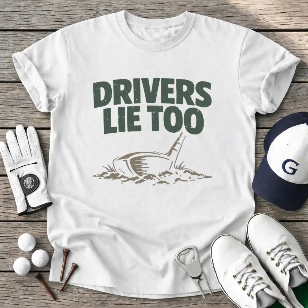 White / S Drivers Lie Too T-Shirt