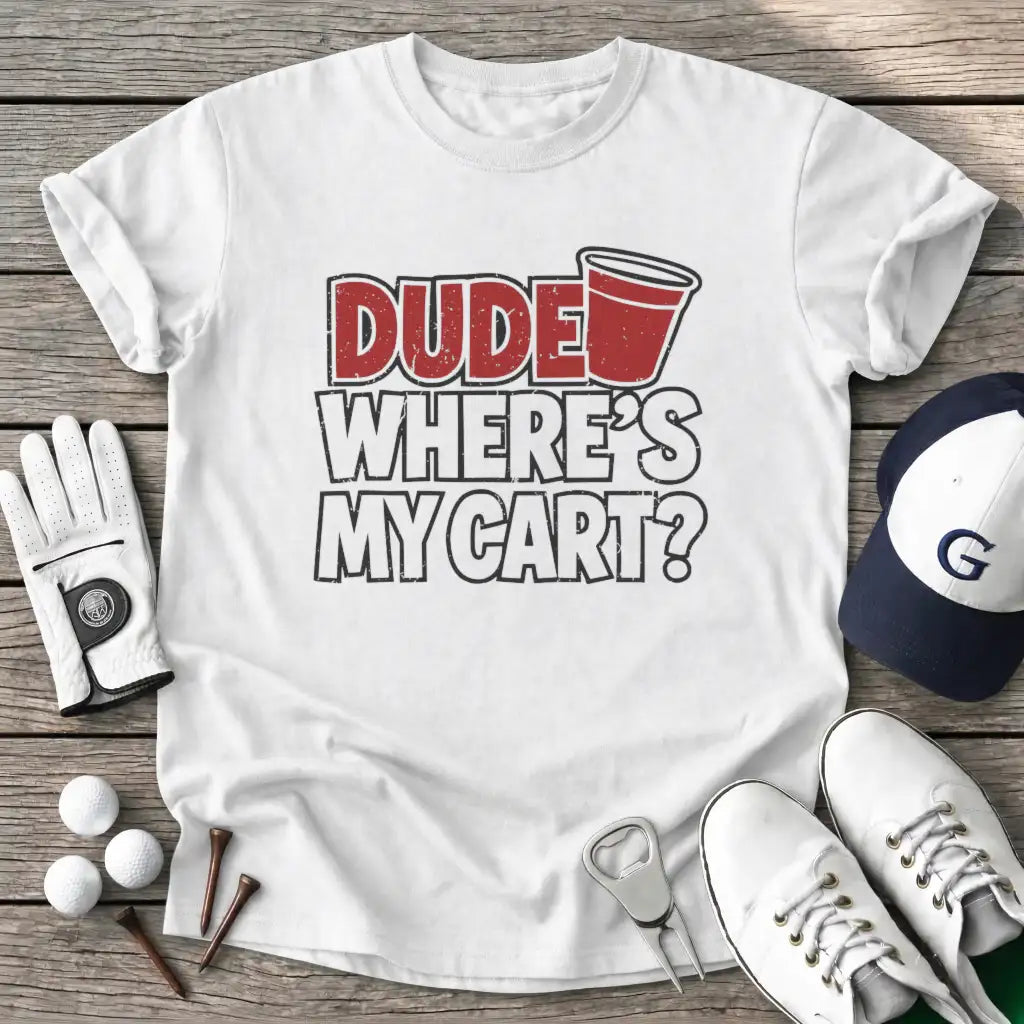 White / S Dude Wheres Cart T-Shirt