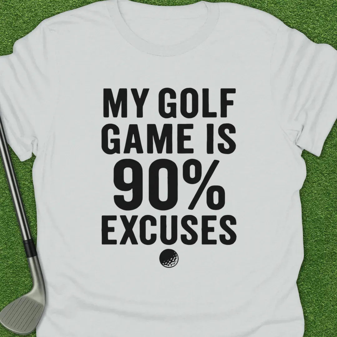 White / S Golf Game Excuses T-Shirt
