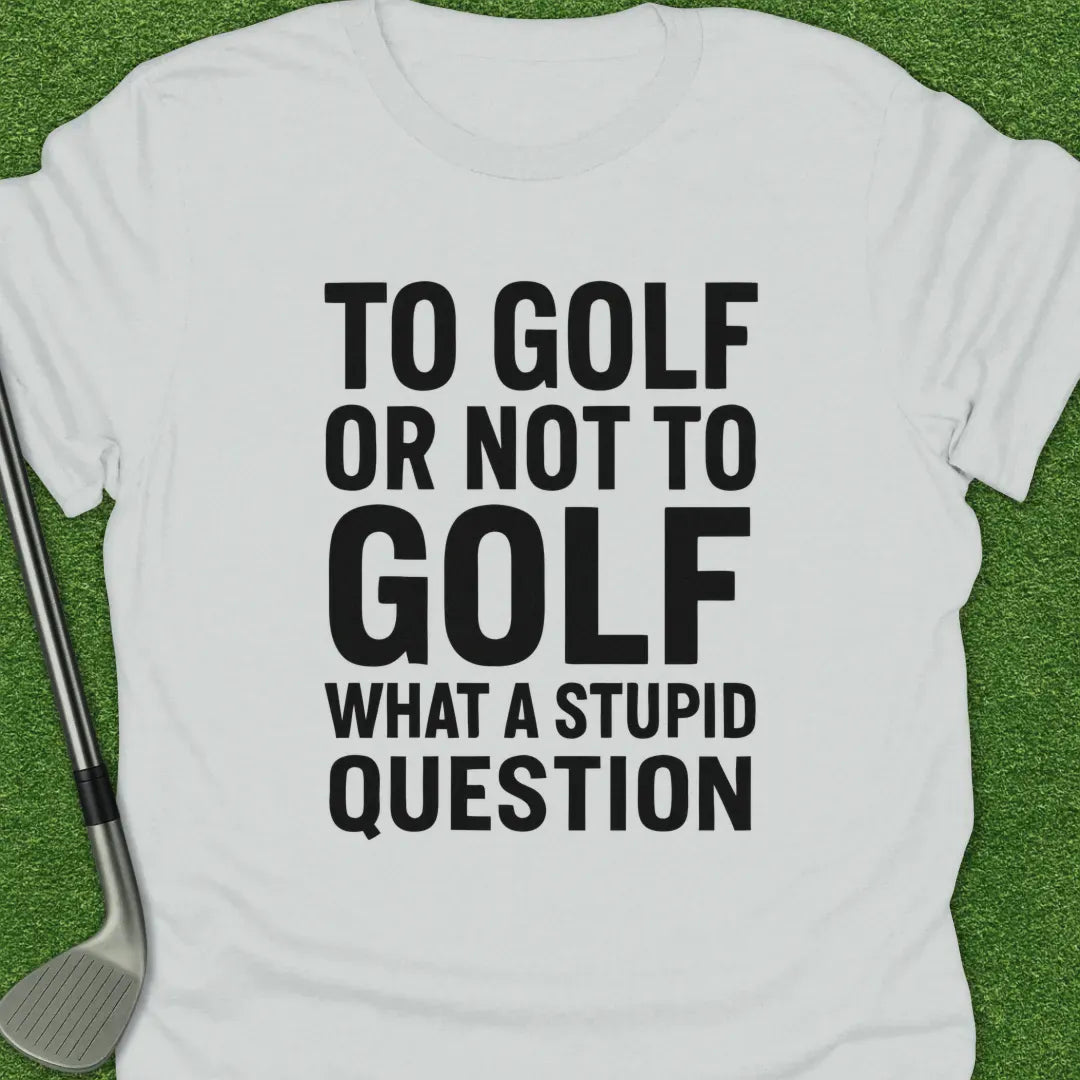 White / S Golf Not Golf What T-Shirt