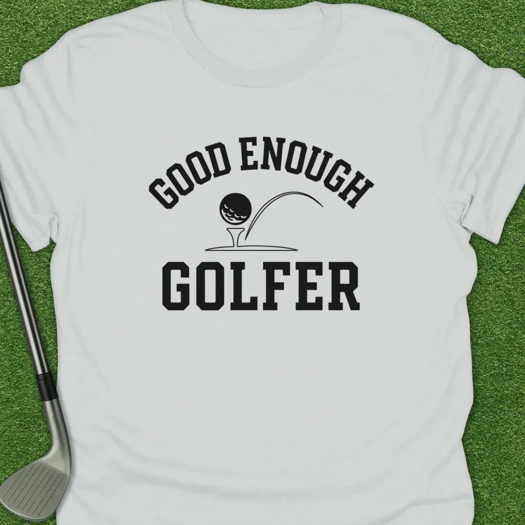 White / S Good Enough Golfer T-Shirt
