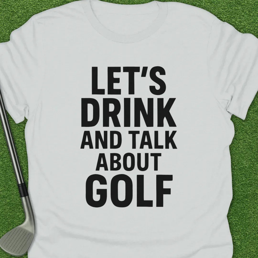White / S Lets Drink And Talk T-Shirt