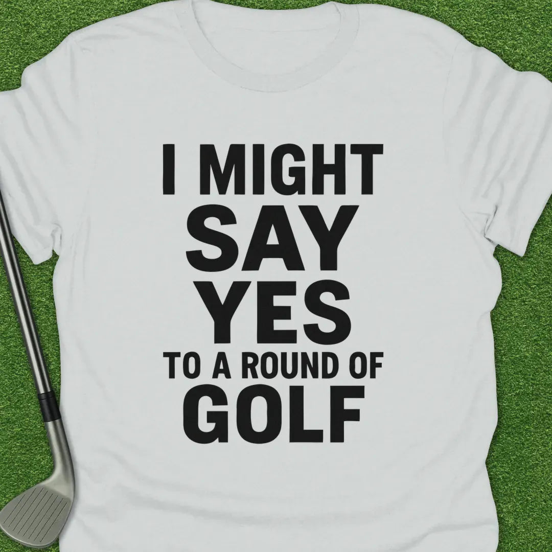 White / S Might Say Yes Round T-Shirt