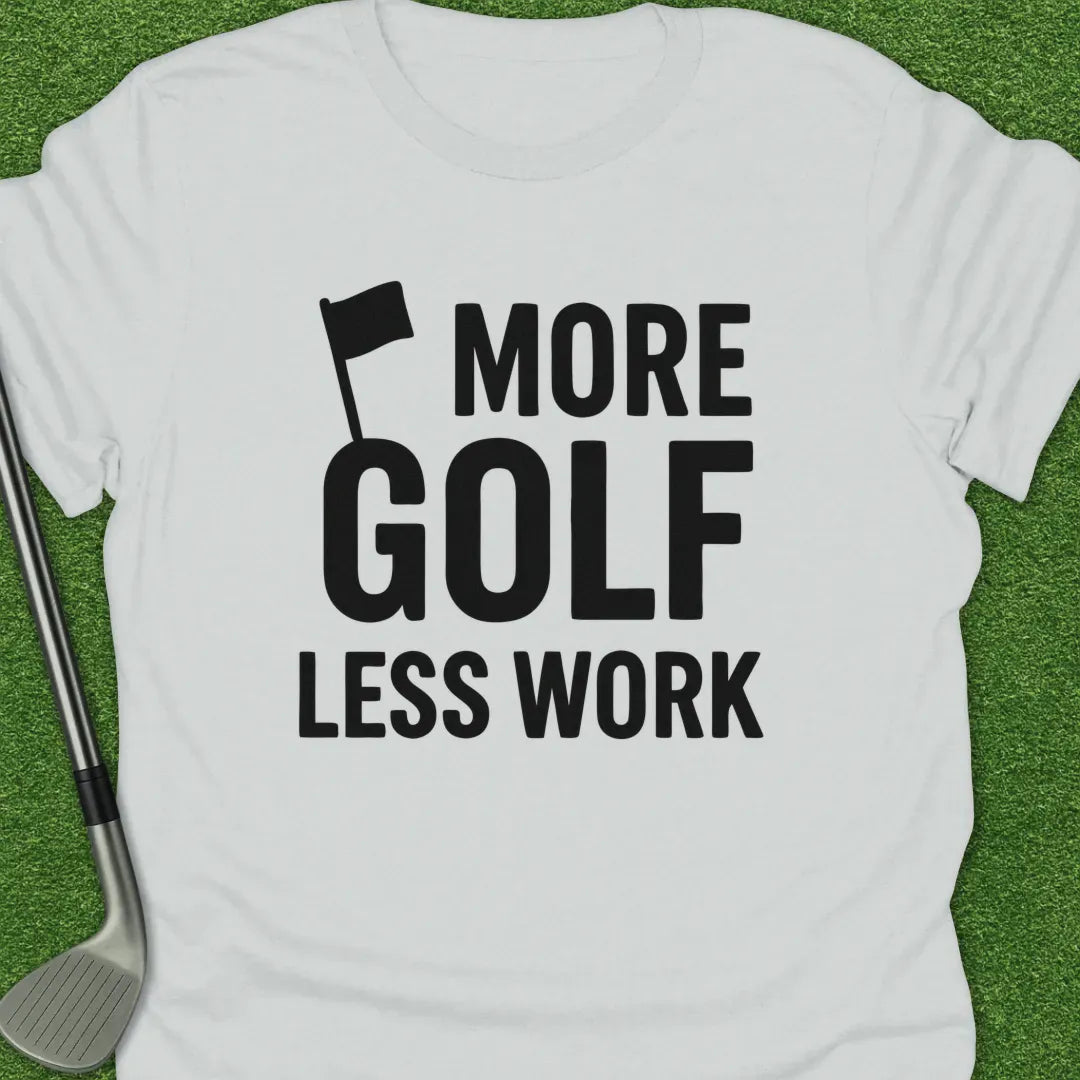 White / S More Golf Less Work T-Shirt