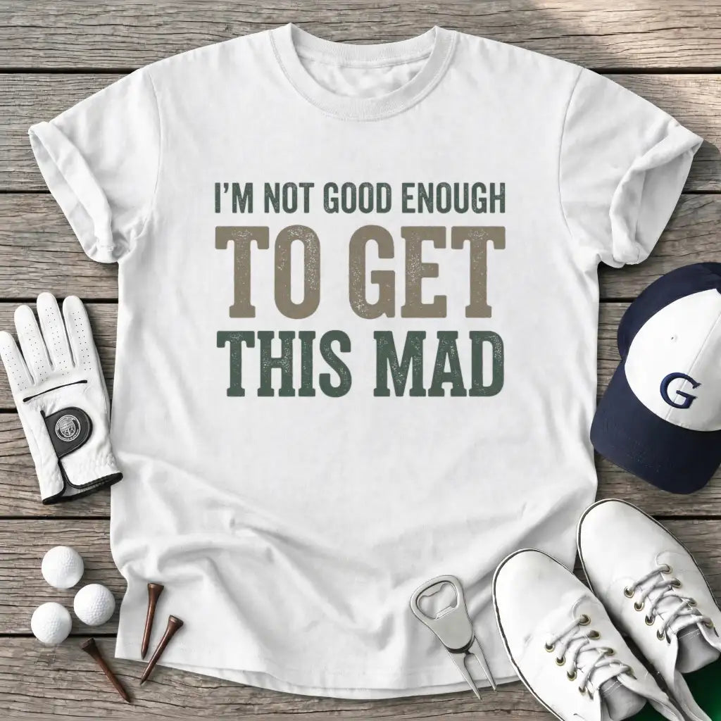 White / S Not Good Enough Get T-Shirt